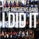 Dave Matthews Band - I Did It